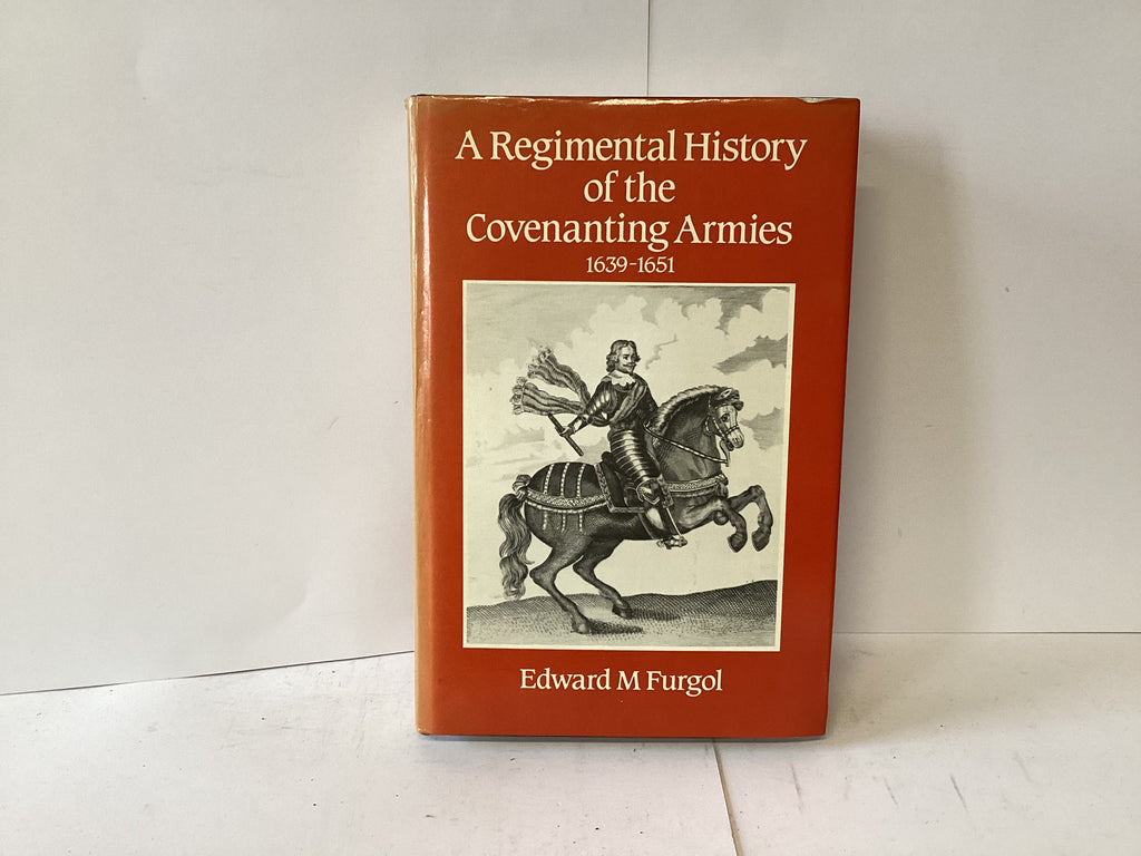 The Regimental History of the Covenanting Armies (John Gowan Collection)