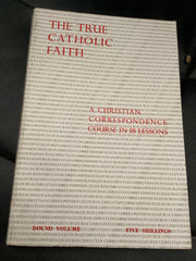 The True Catholic Faith - A Christian Correspondence Course in 18 Lessons (Used Copy)