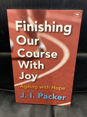 Finishing Our Course with Joy - Ageing with Hope (Used Copy)