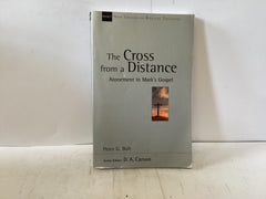 The Cross from a Distance - Atonement in Mark’s Gospel (The John Gowan Collection)