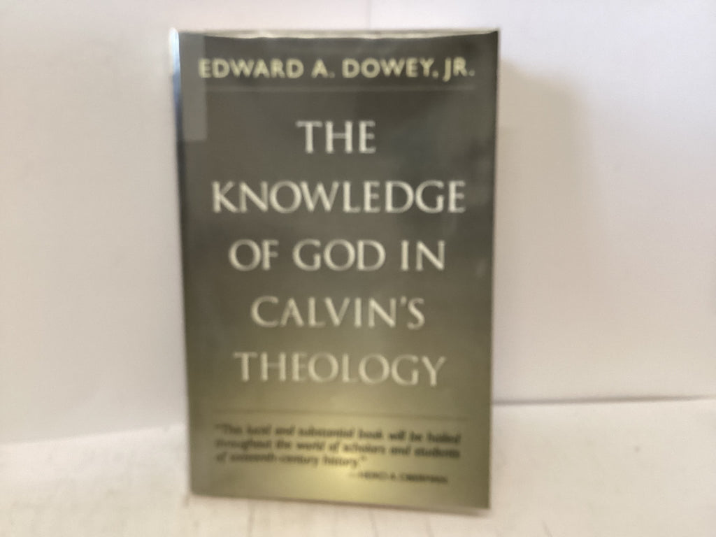 The Knowledge of God in Calvin’s Theology (The John Gowan Collection)