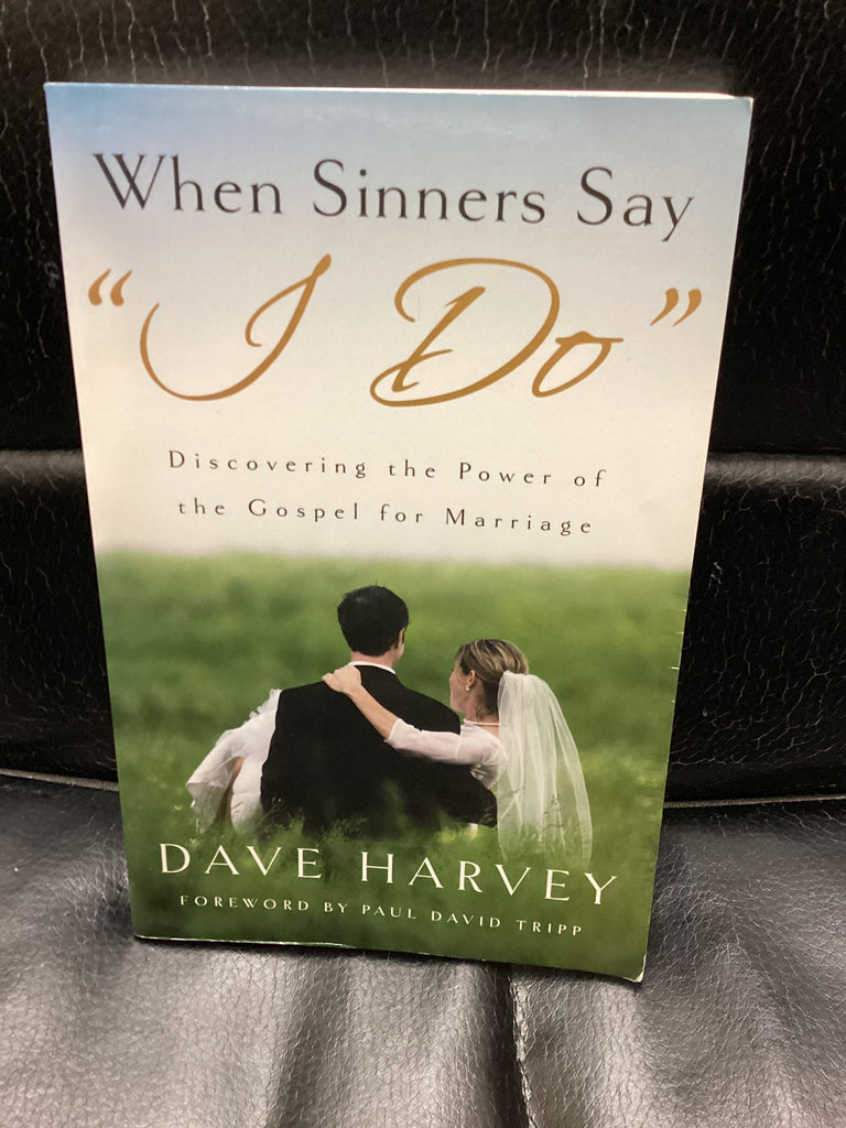 When Sinners Say I Do - Discovering the Power of the Gospel for Marriage (Used Copy)