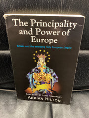The Principality and Power of Europe - Britain and the emerging Holy European Empire (Used Copy)
