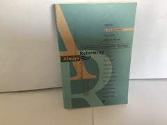 Always Reforming: Explorations in Systematic Theology (John Gowan Collection)