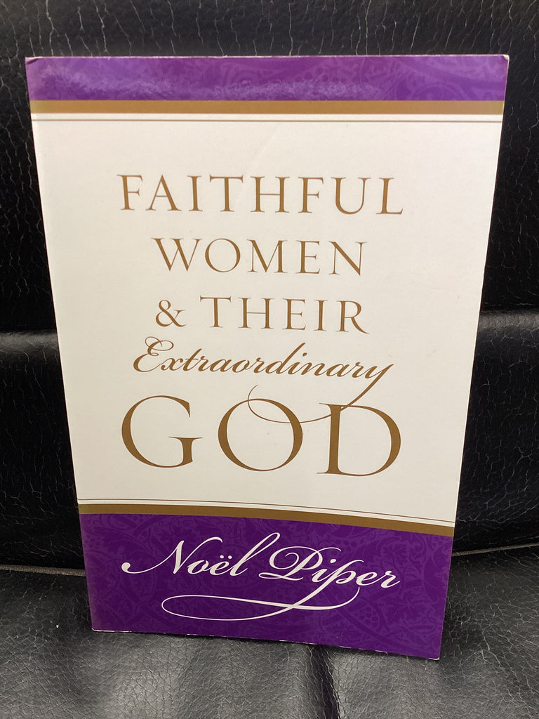 Faithful Women and Their Extraordinary God (Used Copy)