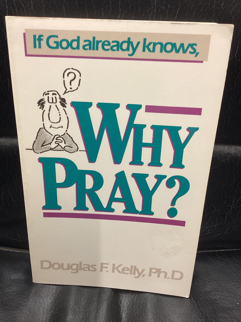 If God Already Knows, Why Pray (Used Copy)