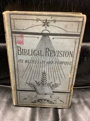 Biblical Revision: Its Necessity and Purpose (Used Copy)