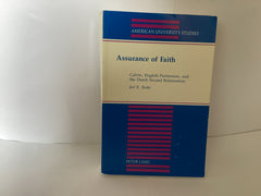 Assurance of Faith: Calvin, English Puritanism, and the Dutch Second Reformation (John Gowan Collection)