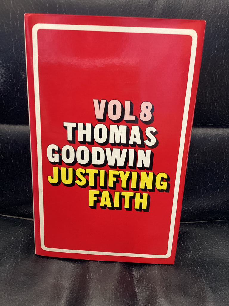The Works of Thomas Goodwin; Volume 8, Justifying Faith (Used Copy)