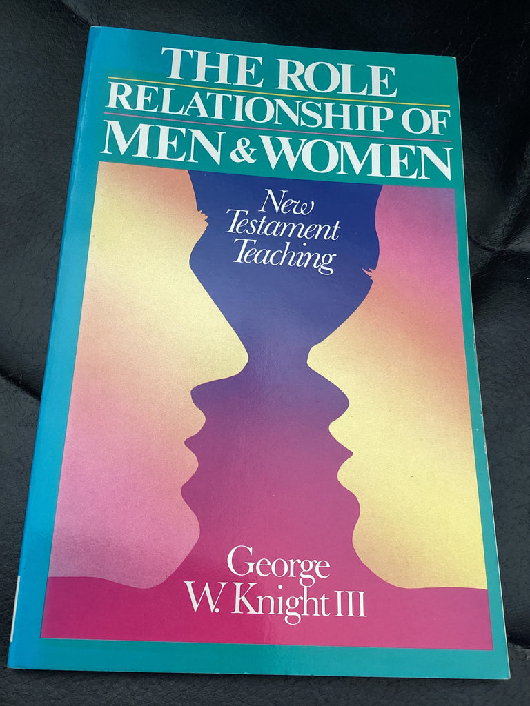 Role Relationships of Men and Women: New Testament Teaching (Used Copy)