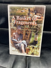 A Basket of Fragments: The Story of an African Mission (Used Copy)