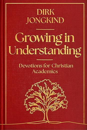 Growing in Understanding: Devotions for Christian Academics