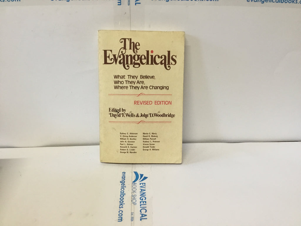 The Evangelicals - What They Believe, Who They Are, Where They are Changing. (The John Gowan Collection)