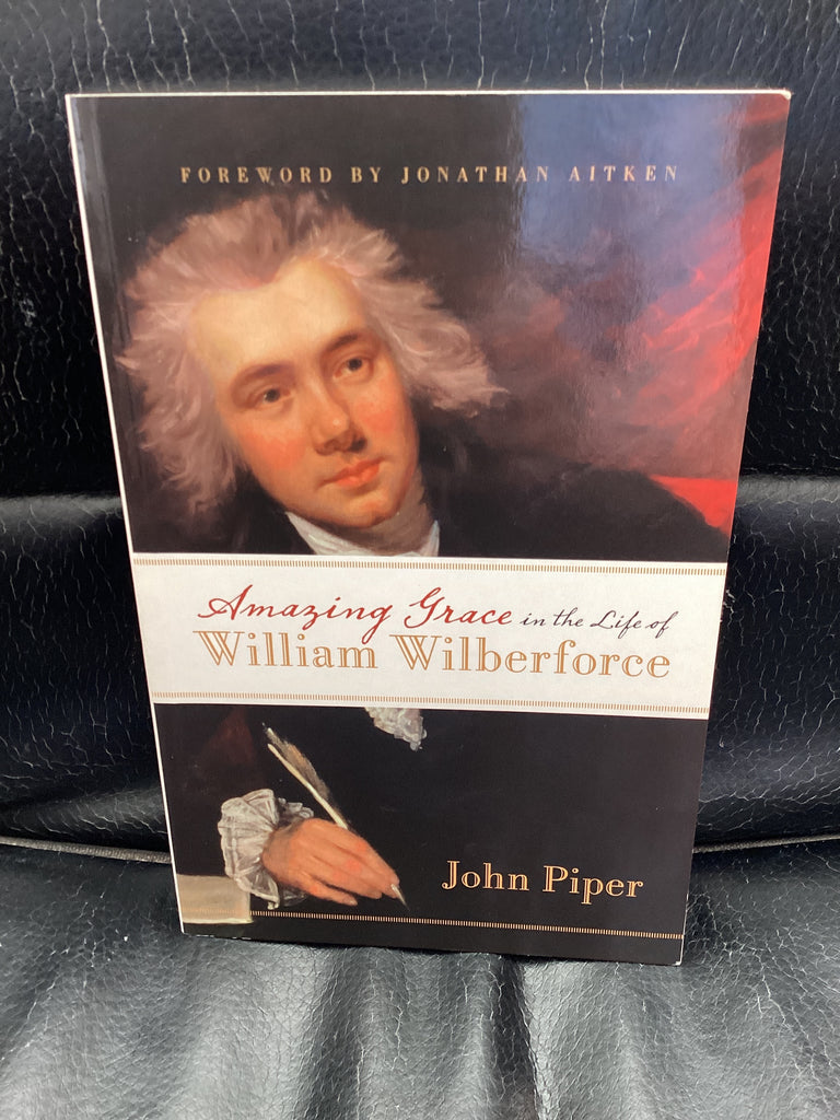 Amazing Grace in the Life of William Wilberforce (Used Copy)