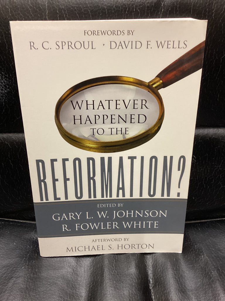 Whatever Happened to the Reformation? (Used Copy)