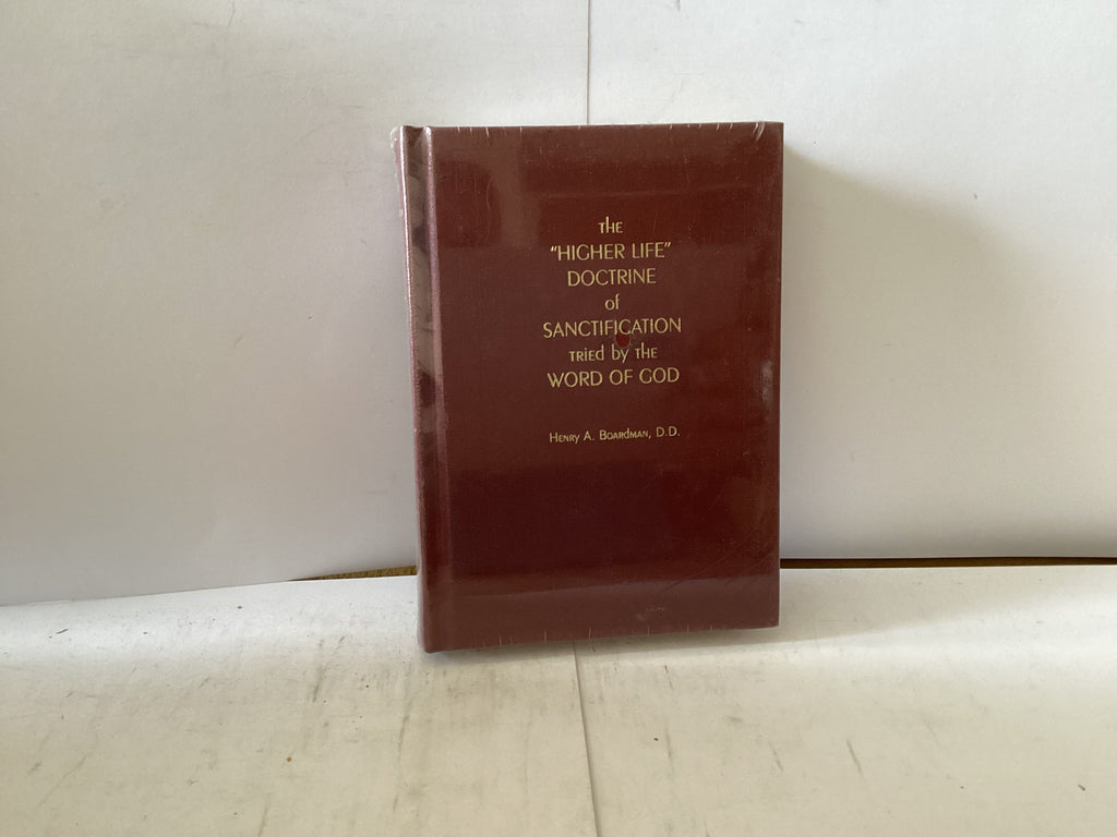The Higher Life Doctrine of Sanctification tried by the Word of God (The John Gowan Collection)