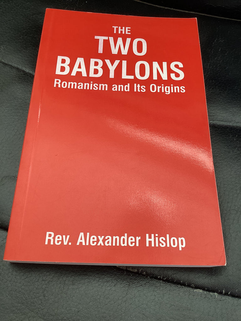 The Two Babylons - Romanism and It's Origins (Used Copy)