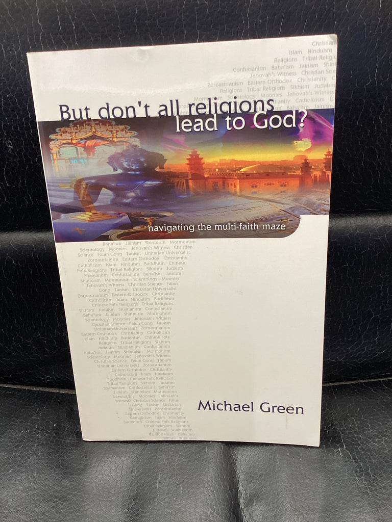 But Don't All Religions Lead To God? (Used Copy)