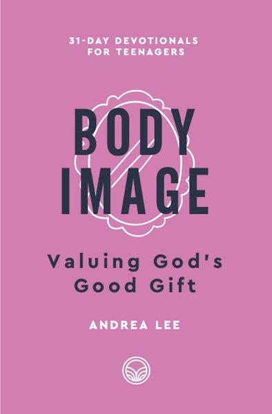 Body Image: Valuing God's Good Gift