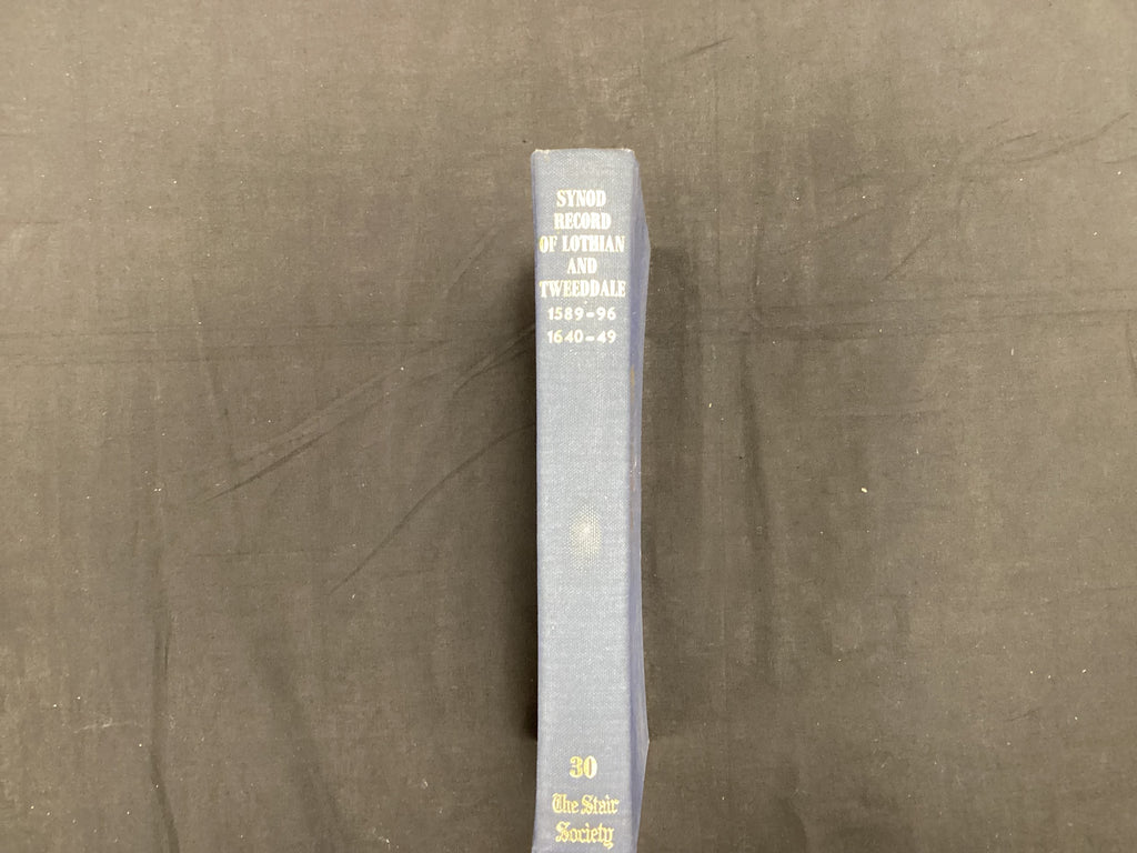 Synod Record of Lothian and Tweedale 1589-96 & 1640-49 (The John Gowan Collection)