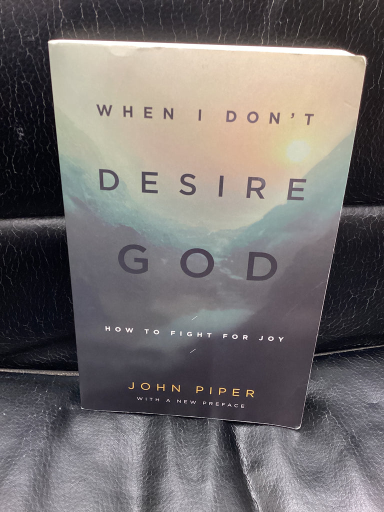 When I Don't Desire God (Used Copy)