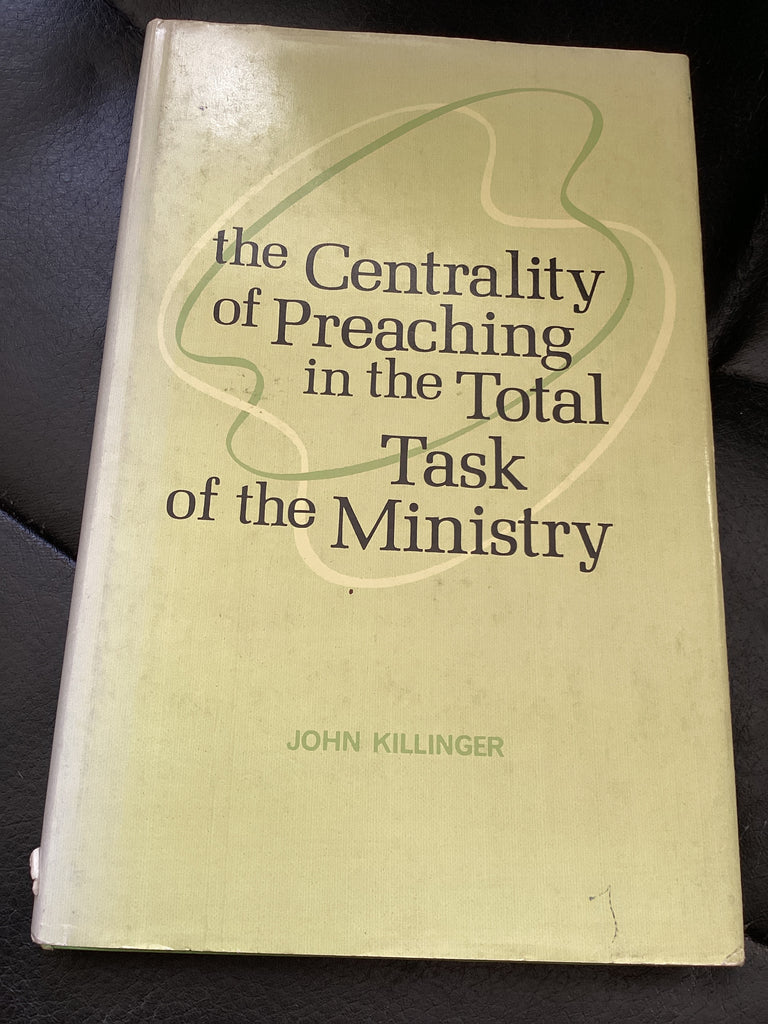 The Centrality of Preaching in the Total Task of the Ministry (Used Copy)