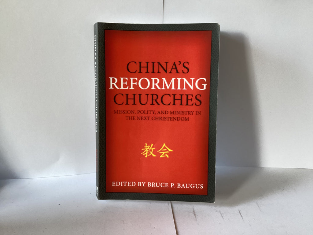 China’s Reforming Churches: Mission, Polity, and Ministry in the Next Christendom (John Gowan Collection)