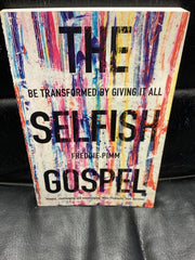 The Selfish Gospel - Be Transformed by Giving it All (Used Copy)