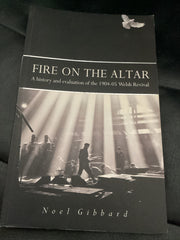 Fire on the Altar - A history and evaluation of the 1904-05 Welsh Revival (Used Copy)