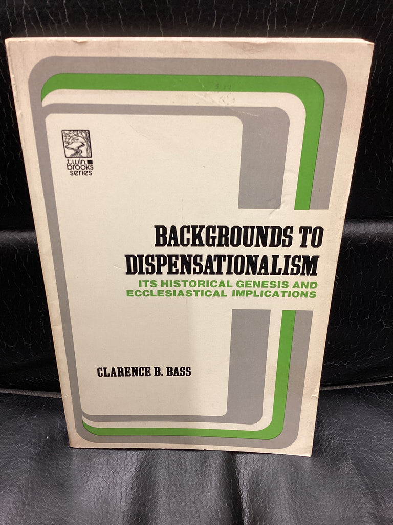 Backgrounds To Dispensationalism (Used Copy)