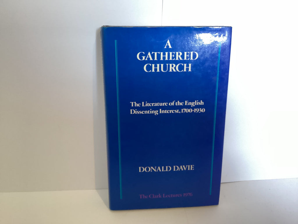 A Gathered Church: The Literature of the English Dissenting Interest 1700-1930 (John Gowan Collection)