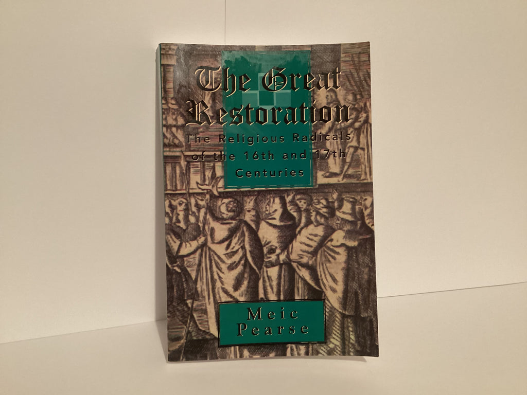 The Great Restoration: The Religious Radicals 16th and 17th Centuries