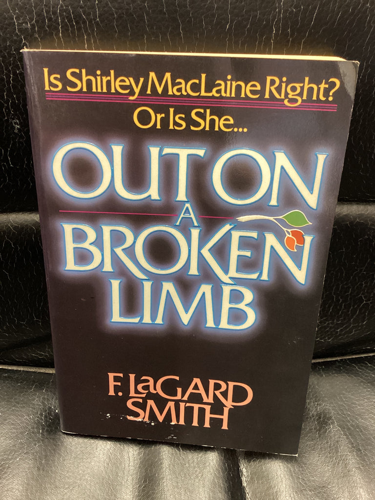 Out on a Broken Limb: A Response to Shirley MacLaine (Used Copy)
