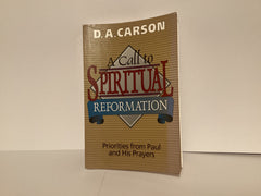 A Call to Spiritual Reformation: Priorities From Paul and His Prayers (John Gowan Collection)