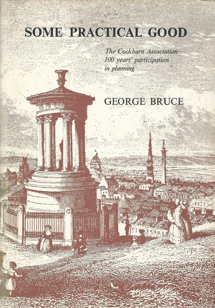 Some Practical Good: The Cockburn Association: A Hundred Years' Participation in Planning in Edinburgh