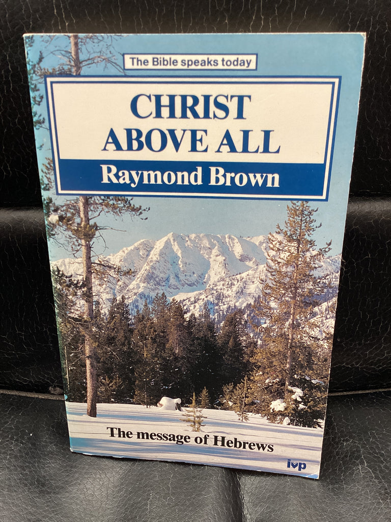 Christ Above All: The Message of Hebrews (Used Copy)