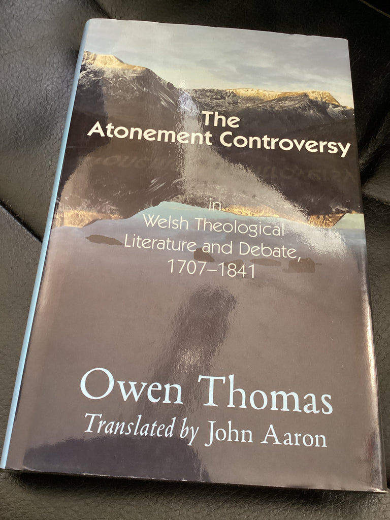The Atonement Controversy: In Welsh Theological Literature and Debate, 1707-1841 (Used Copy)