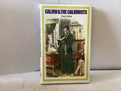 Calvin & The Calvinists (The John Gowan Collection)
