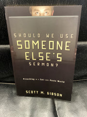 Should We Use Someone Else's Sermon? - Preaching in a Cut and Paste World (Used Copy)
