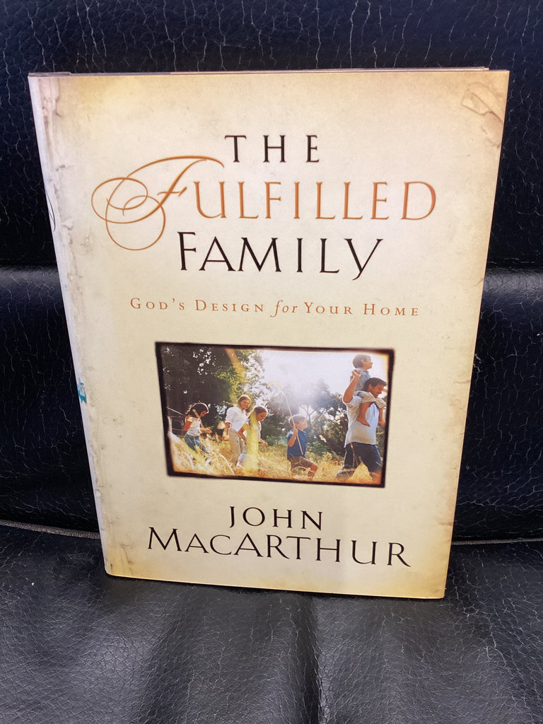 The Fulfilled Family - God's Design for Your Home (Used Copy)