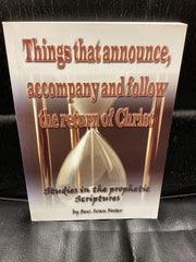 Things That Announce, Accompany and Follow the Return of Christ (Used Copy)