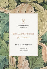 The Heart of Christ for Sinners (Crossway Short Classics)