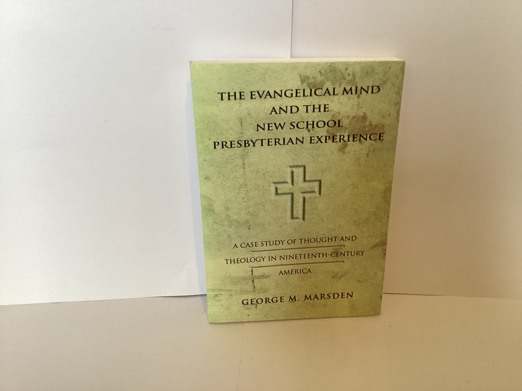 The Evangelical Mind and the New School Presbyterian Experience (John Gowan Collection)