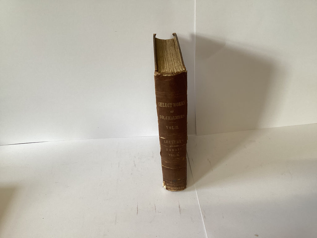 Select Works of Dr. Chalmers Vol 2. Lectures on the Romans (John Gowan Collection)