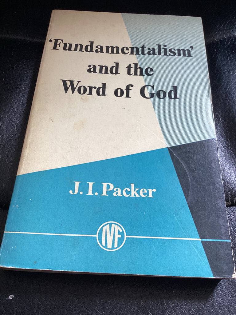 Fundamentalism and the Word of God (Used Copy)