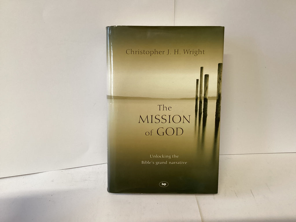The Mission of God: Unlocking the Bible’s Grand Narrative (John Gowan Collection)