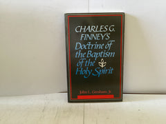 Charles G. Finley’s Doctrine of the Baptism of the Holy Spirit (The John Gowan Collection)
