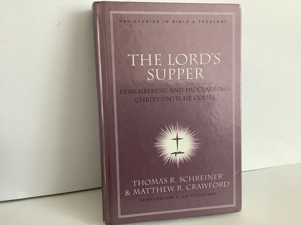 The Lords Supper: Remembering and Proclaiming Christ Until He Comes (John Gowan Collection)