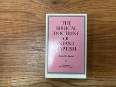 The Biblical Doctrine of Infant Baptism (The John Gowan Collection)