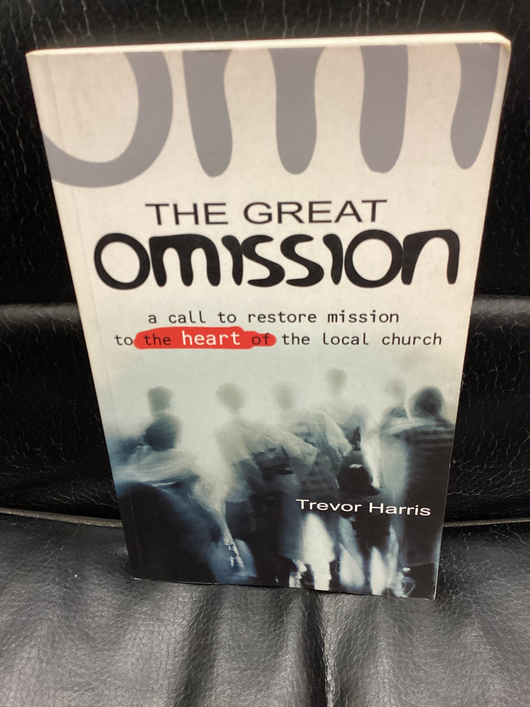 The Great Omission - A Call to Restore Mission to the Heart of the Local Church (Used Copy)